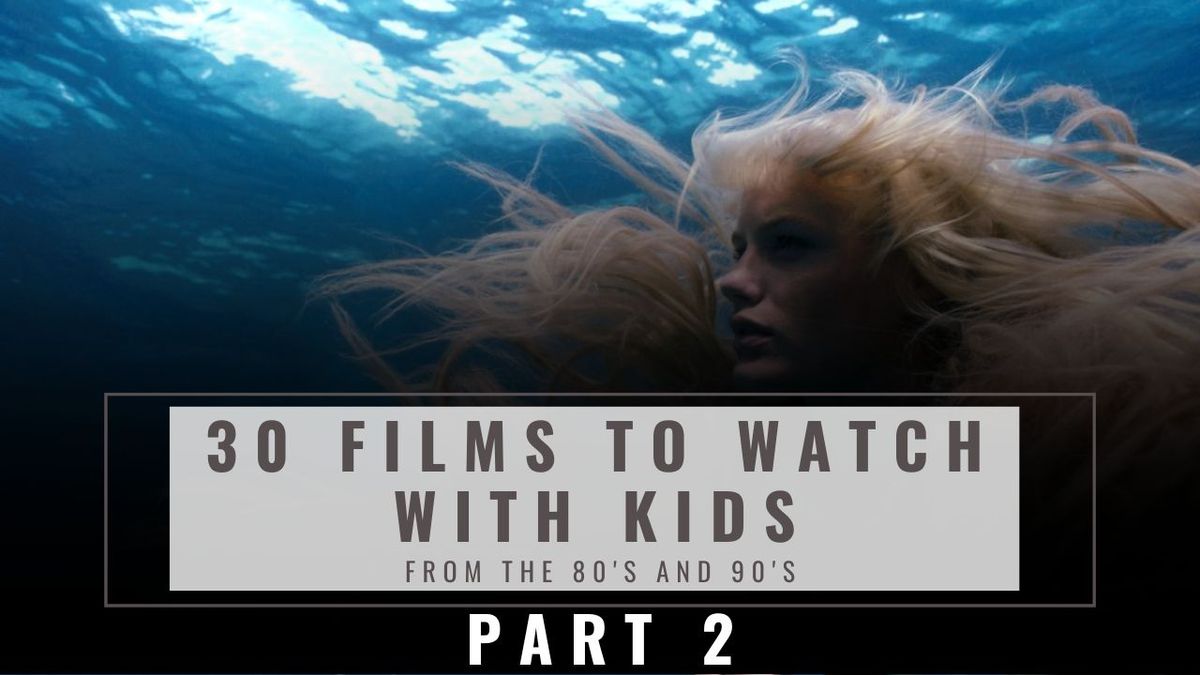 30 Timeless Films from the 80s and 90s to Watch with Your Kids (Part 2)