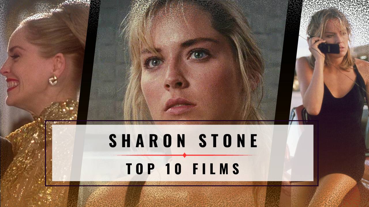 Sharon Stone's Top 10 Movies Ranked