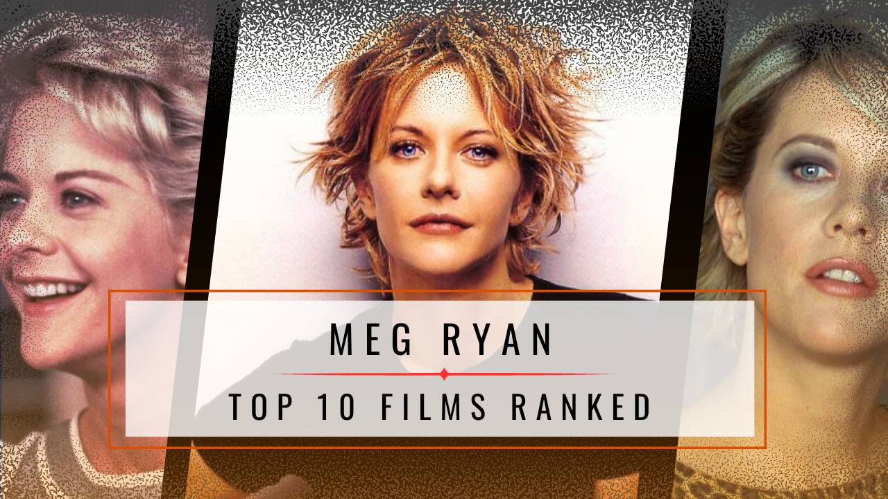 Meg Ryan's Top 10 Movies Ranked