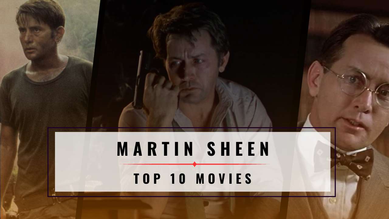 The Best Martin Sheen Movies, Ranked