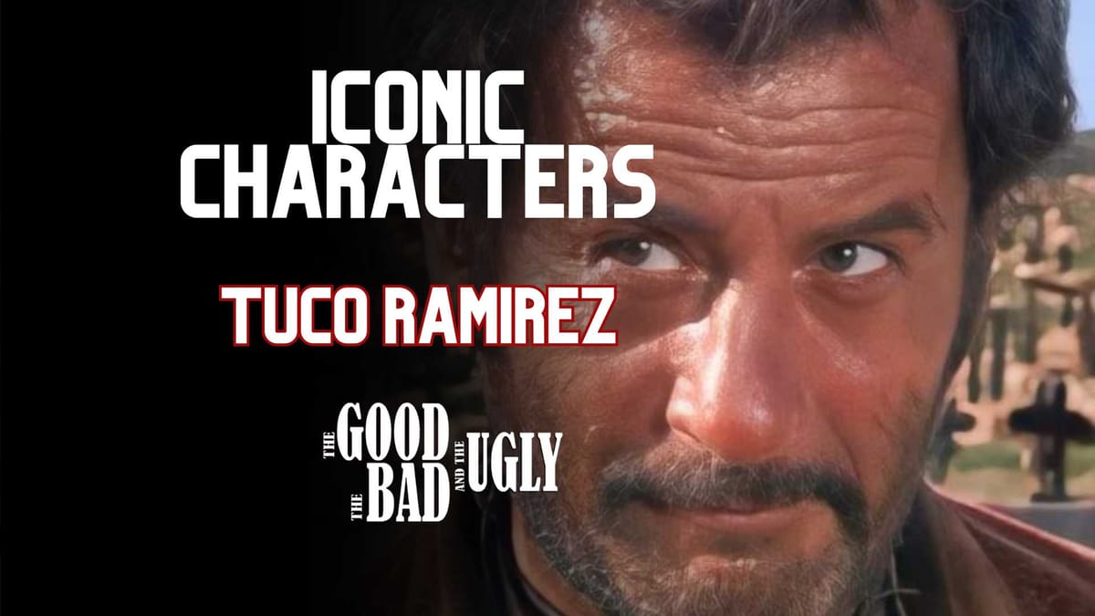 Iconic Movie Characters: Tuco Ramírez (The Ugly)