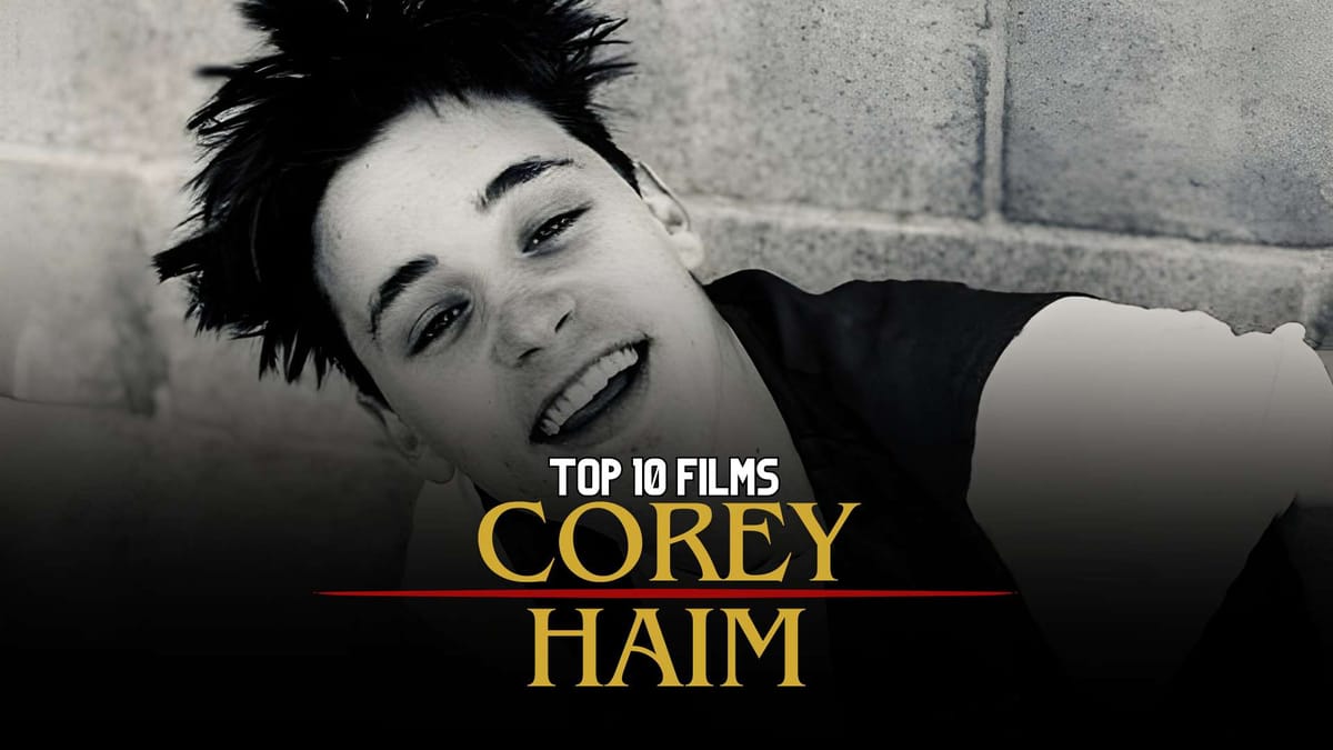 Corey Haim: Top 10 Best Movies Ranked