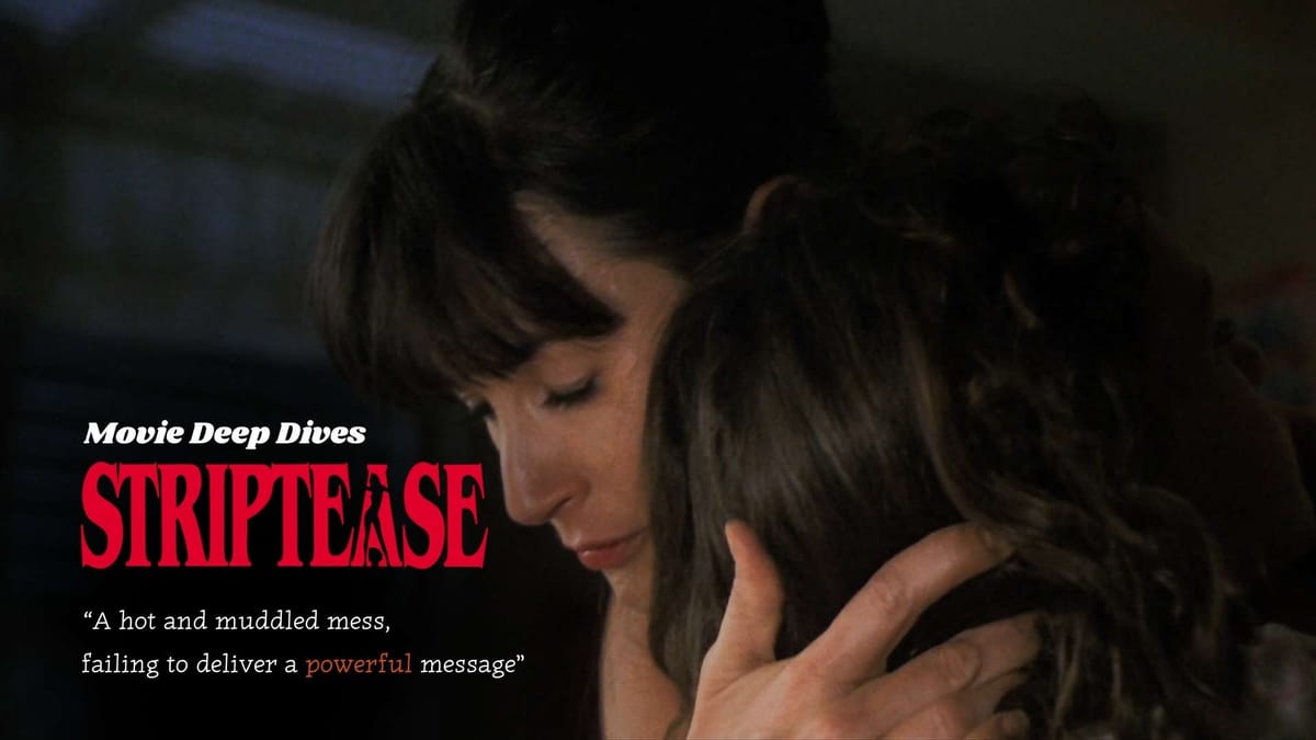 Movies Uncovered - Striptease (1996): Failing to deliver powerful messages