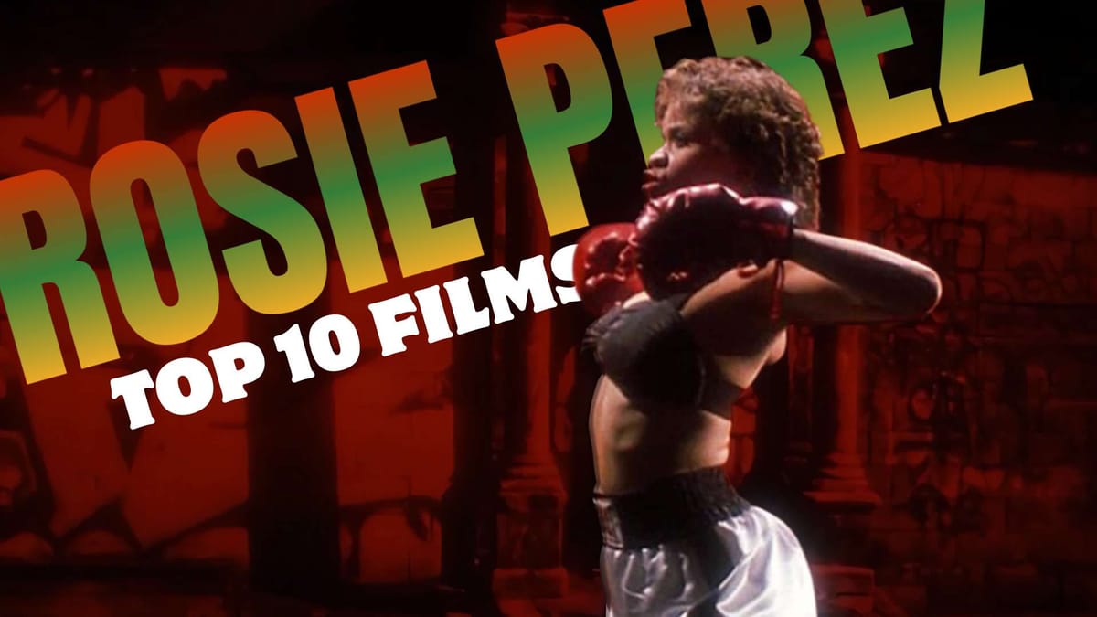 Rosie Perez's Top 10 Movies, Ranked