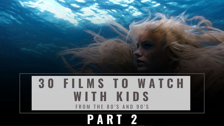 30 Timeless Films from the 80s and 90s to Watch with Your Kids (Part 2)