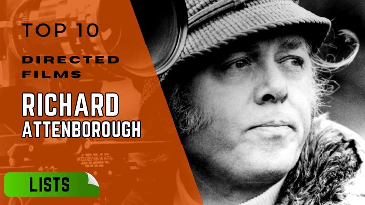 Richard Attenborough's Top 10 Essential Films as a Director