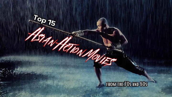 Top 15 Must-See Asian Action Movies of the 1970s–1980s