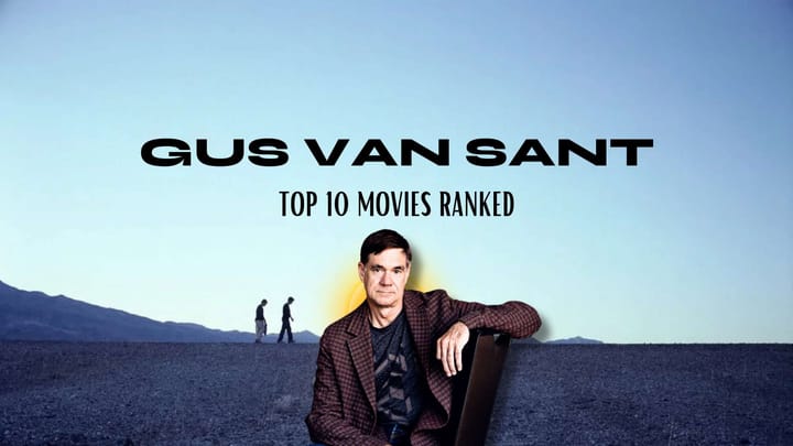 Gus Van Sant's Top 10 Best Movies, Ranked