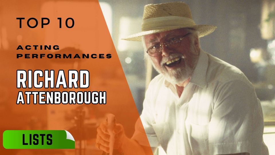 Richard Attenborough's Top 10 Essential Movie Performances