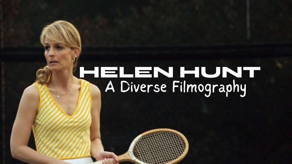 Revisiting Helen Hunt's Stellar Film Career
